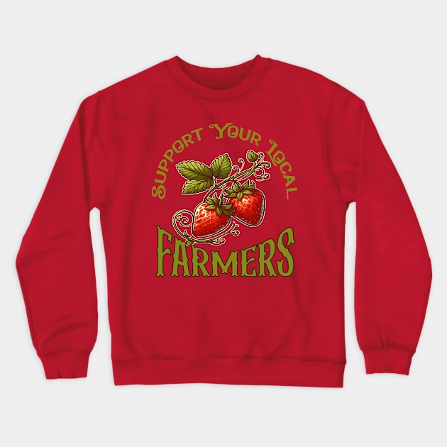 Support Your Local Farmers - Strawberries Crewneck Sweatshirt by WolfeTEES